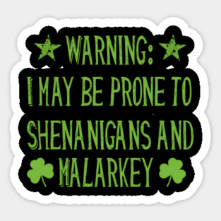 Warning! Prone to Shenanigans and Malarky St. Patrick's Day Magnet