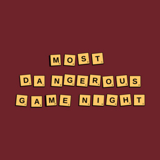 The MOST Dangerous Game Night! T-Shirt