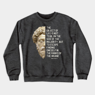 Marcus Aurelius quote about the majority and the insane, plus statue portrait Crewneck Sweatshirt