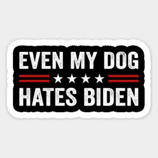 Even My Dog Hates Biden Funny Anti President Joe Biden Dogs Lover Magnet