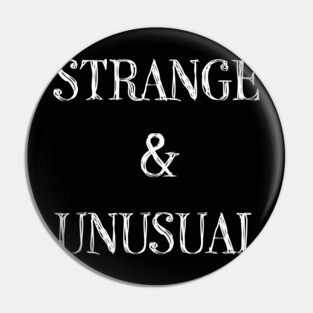 Strange and Unusual Pin