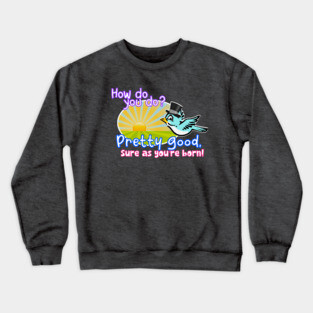 How Do You Zippity Do? Crewneck Sweatshirt