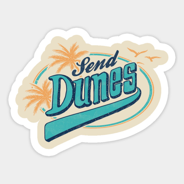 Send Dunes Sticker by dumbshirts