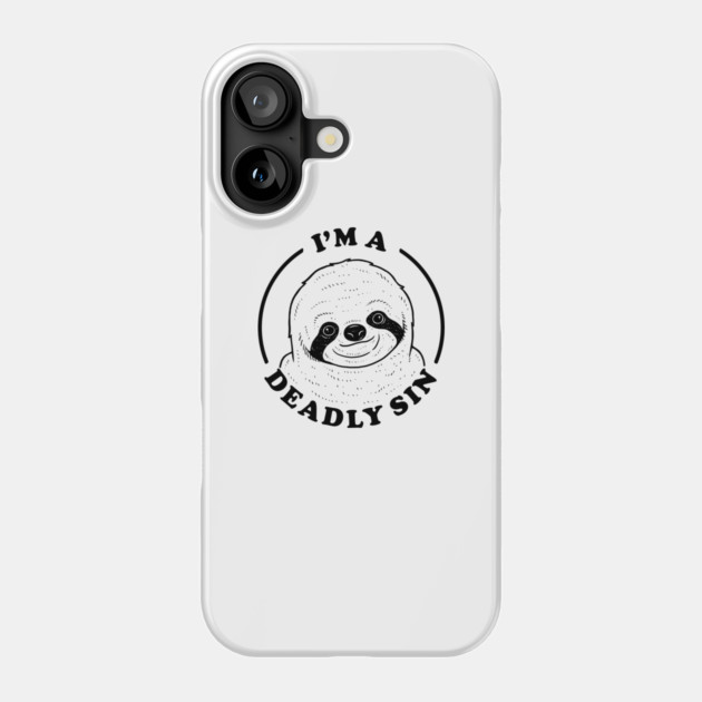 I'm A Deadly Sin Phone Case by dumbshirts