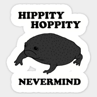 Hippity Hoppity Never Mind Sticker