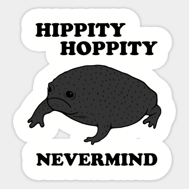 Hippity Hoppity Never Mind Sticker by dumbshirts