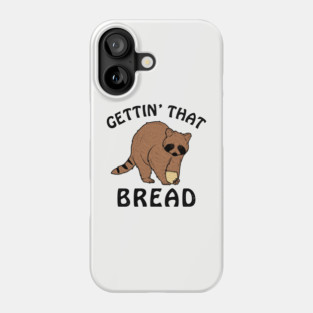 Gettin' That Bread (Racoon) Phone Case