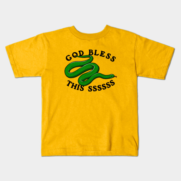 God Bless This Ssssssss Kids T-Shirt by dumbshirts