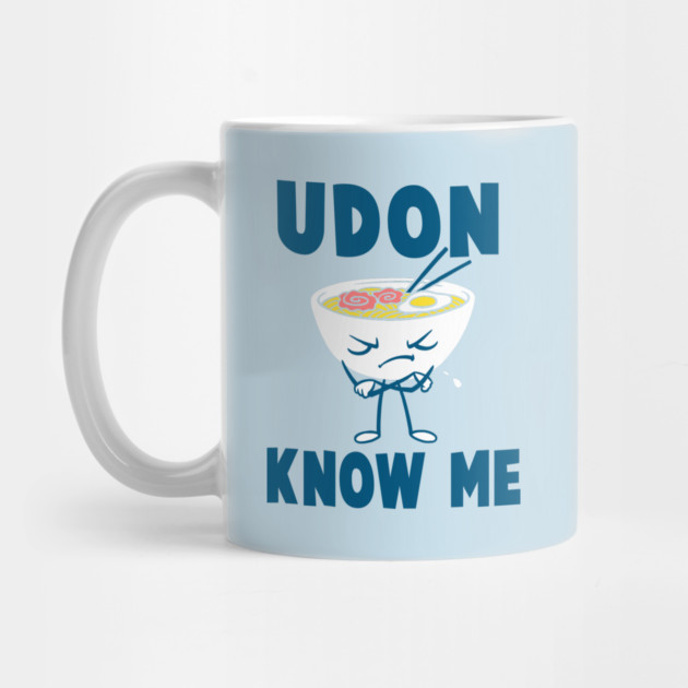 Udon Know Me by dumbshirts
