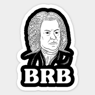 Be Right Bach BRB Sticker