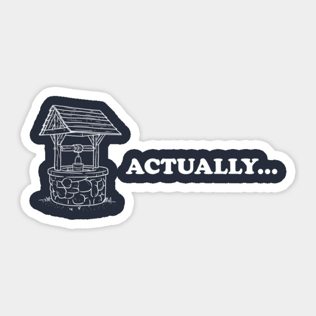Well Actually Sticker by dumbshirts