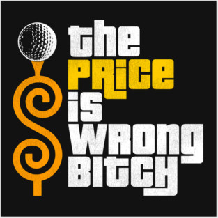 The Price is Wrong Bitch! Posters and Art