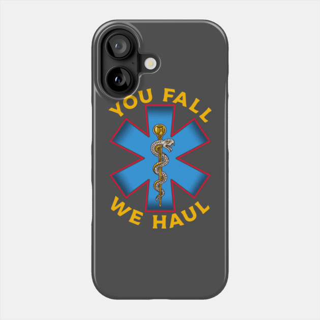 First Responder Paramedic EMS Ambulance You Fall We Haul EMT Phone Case by belownormal