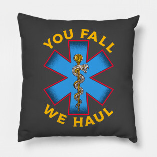 First Responder Paramedic EMS Ambulance You Fall We Haul EMT Pillow