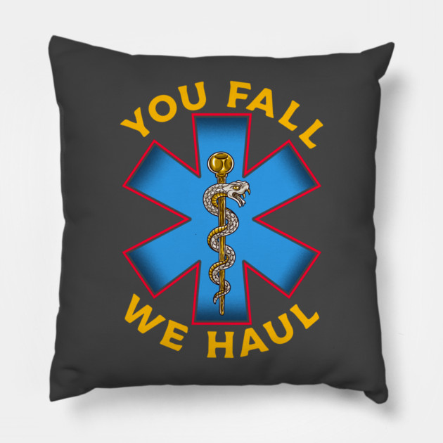 First Responder Paramedic EMS Ambulance You Fall We Haul EMT Pillow by belownormal