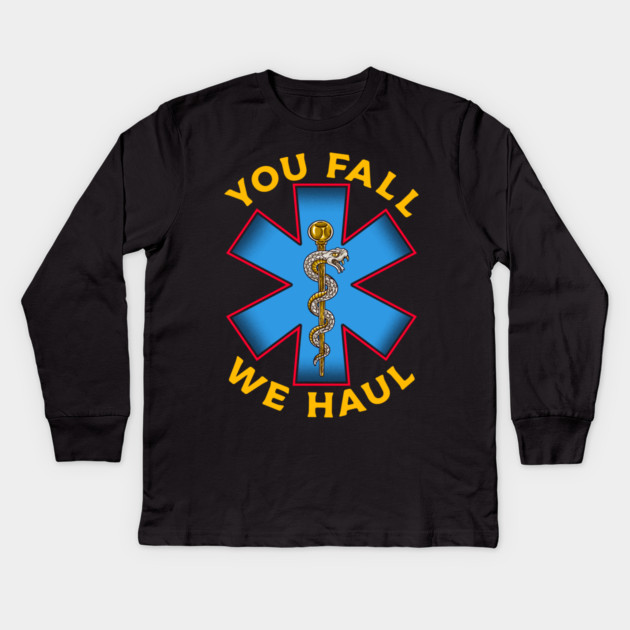 First Responder Paramedic EMS Ambulance You Fall We Haul EMT Kids Long Sleeve T-Shirt by belownormal