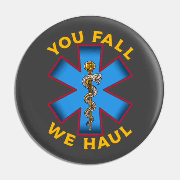 First Responder Paramedic EMS Ambulance You Fall We Haul EMT Pin by belownormal