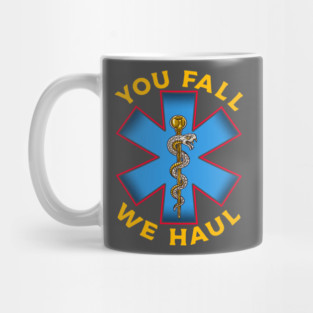 First Responder Paramedic EMS Ambulance You Fall We Haul EMT Mug