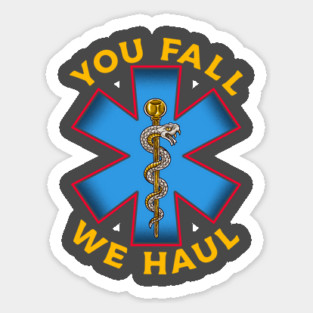 First Responder Paramedic EMS Ambulance You Fall We Haul EMT Sticker