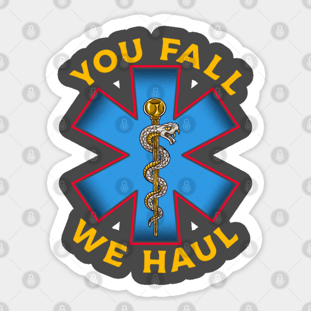 First Responder Paramedic EMS Ambulance You Fall We Haul EMT Sticker by belownormal