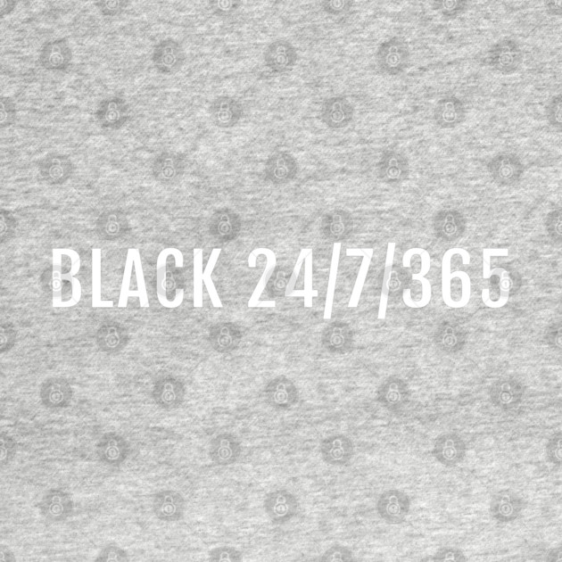 Black 24/7/365, Black History, Black culture, Black Lives Matter by UrbanLifeApparel