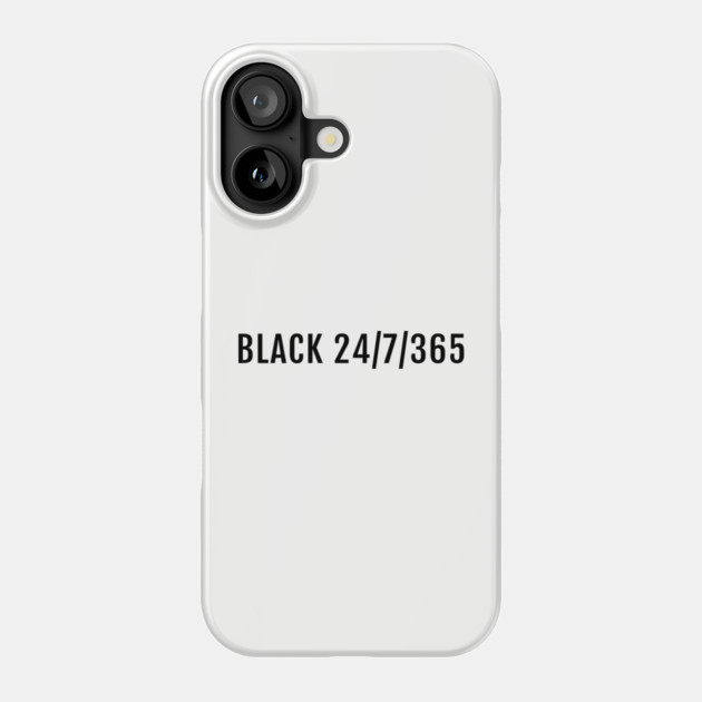 Black 24/7/365, Black History, Black culture, Black Lives Matter, Black Phone Case by UrbanLifeApparel