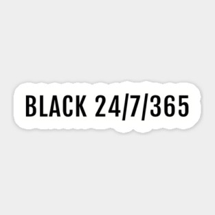 Black 24/7/365, Black History, Black culture, Black Lives Matter, Black Sticker