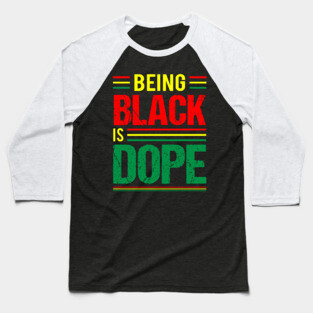 Being Black is Dope, Black History, Black Culture Baseball T-Shirt