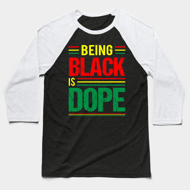 Being Black is Dope, Black History, Black Culture Baseball T-Shirt by UrbanLifeApparel