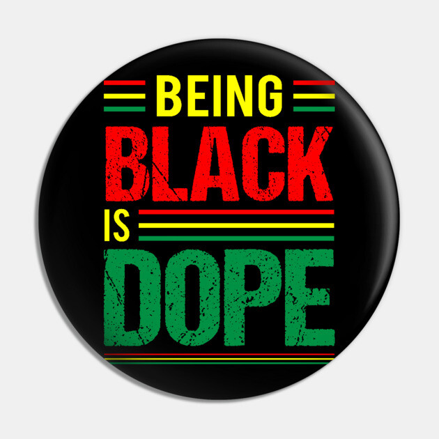 Being Black is Dope, Black History, Black Culture Pin by UrbanLifeApparel