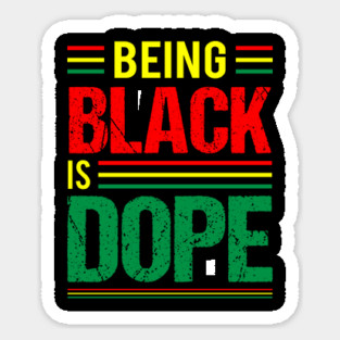 Being Black is Dope, Black History, Black Culture Sticker
