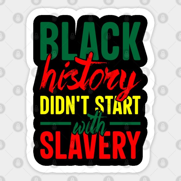 Black History didn't start with slavery, Black History, Black Culture Sticker by UrbanLifeApparel