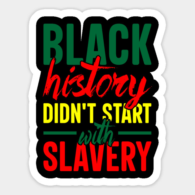 Black History didn't start with slavery, Black History, Black Culture Magnet by UrbanLifeApparel