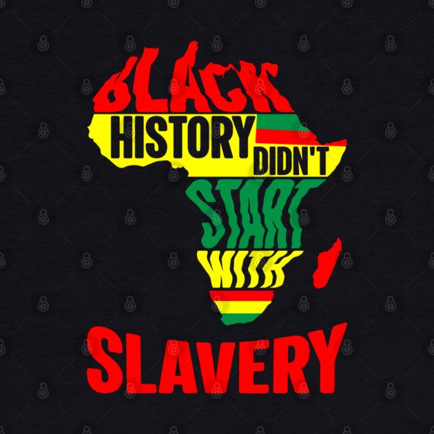 Black History didn't start with slavery, Black History, Africa by UrbanLifeApparel