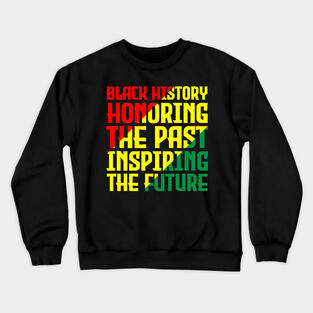 Black History honoring the past inspiring the future, Black History, Black Culture Crewneck Sweatshirt