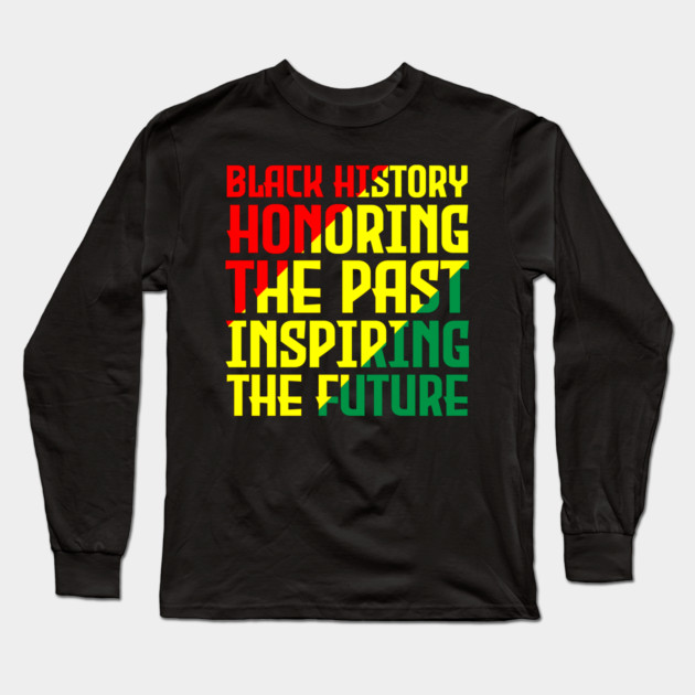 Black History honoring the past inspiring the future, Black History, Black Culture Long Sleeve T-Shirt by UrbanLifeApparel