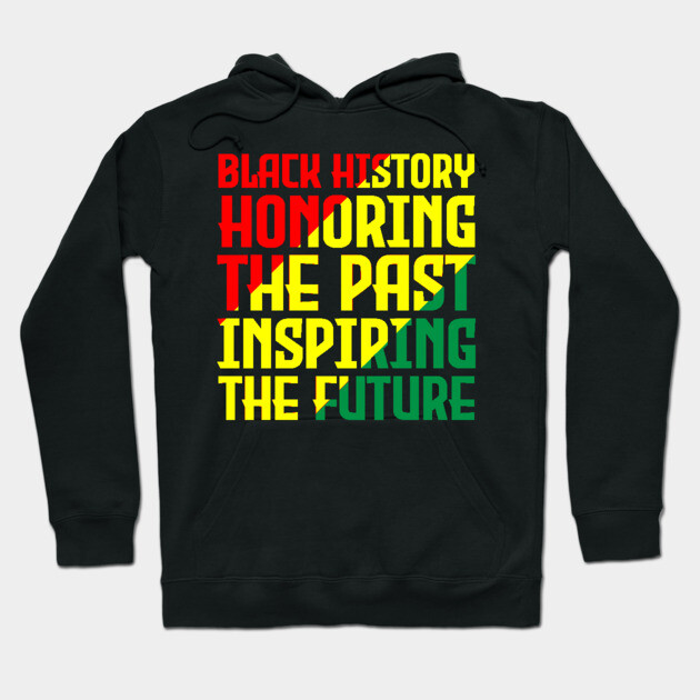 Black History honoring the past inspiring the future, Black History, Black Culture Hoodie by UrbanLifeApparel