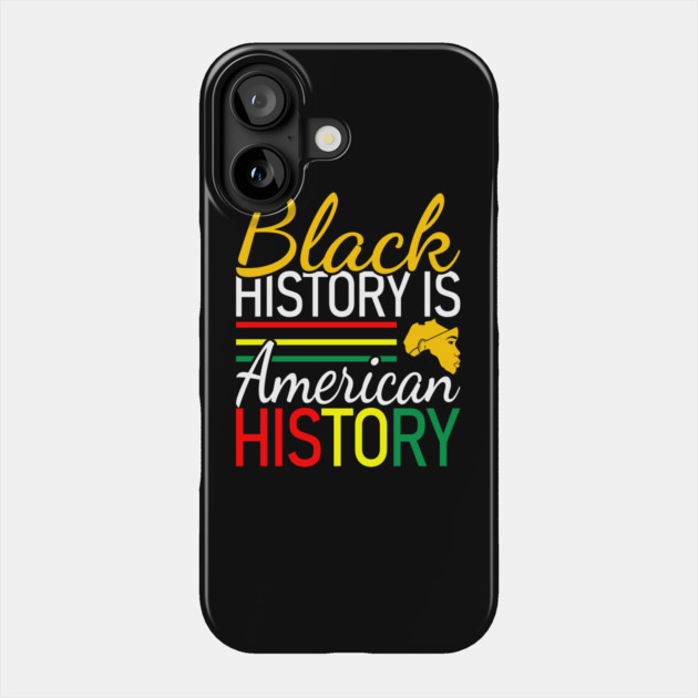 Black History is American History, Black History, Black lives matter Phone Case by UrbanLifeApparel