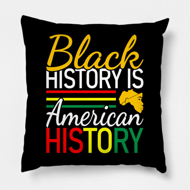 Black History is American History, Black History, Black lives matter Pillow by UrbanLifeApparel