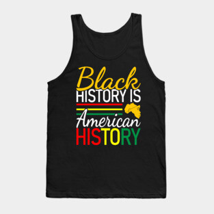 Black History is American History, Black History, Black lives matter Tank Top