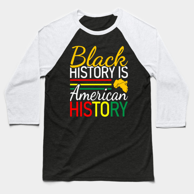 Black History is American History, Black History, Black lives matter Baseball T-Shirt by UrbanLifeApparel