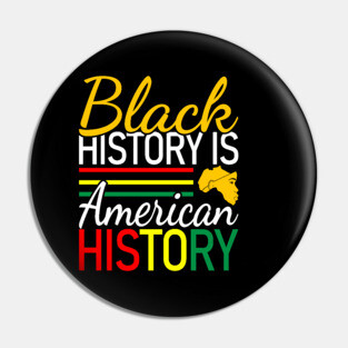 Black History is American History, Black History, Black lives matter Pin