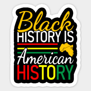 Black History is American History, Black History, Black lives matter Sticker