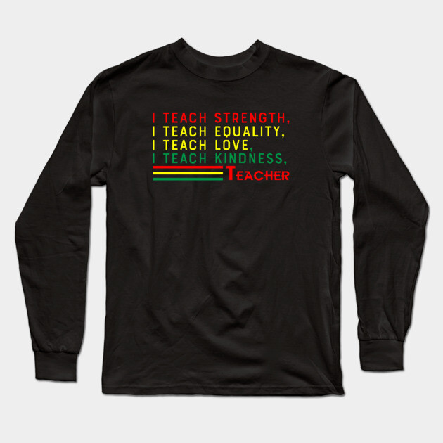 Black Teacher, Black History, Black lives matter Long Sleeve T-Shirt by UrbanLifeApparel