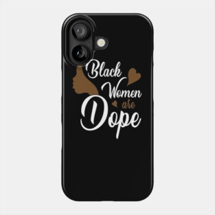 Black Women are Dope, Black History, Black lives matter Phone Case