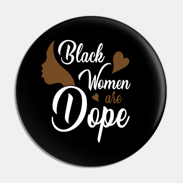 Black Women are Dope, Black History, Black lives matter Pin by UrbanLifeApparel