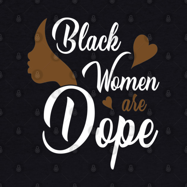 Black Women are Dope, Black History, Black lives matter by UrbanLifeApparel