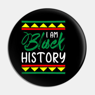 I am black history, Black History, Black lives matter Pin