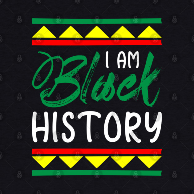 I am black history, Black History, Black lives matter by UrbanLifeApparel