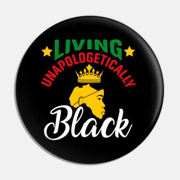 Living Unapologetically Black, Black History, Black lives matter Pin by UrbanLifeApparel